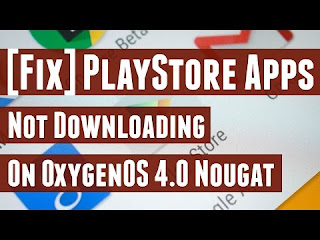 Fix - OnePlus 33T Not Downloading Apps from Play Store After Nougat Update
