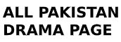 All Pakistani Drama Page