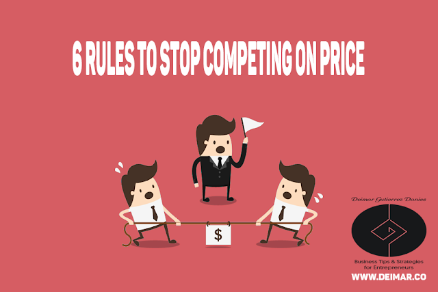 6 Rules to Stop Competing On Price 6 Rules to Stop Competing On Price