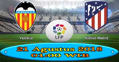 Prediksi Bola855 Valencia vs Atl. Madrid 21 Agustus 2018 Prediksi Bola855 Valencia vs Atl. Madrid 21 Agustus 2018