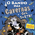 Booksmile | "O Bando das Cavernas - Que Susto!" de Nuno Caravela