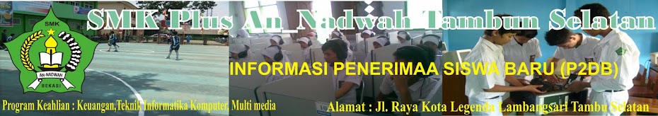 INFORMASI PENERIMAAN SISWA BARU (P2DB) SMK PLUS AN-NADWAH