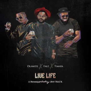 Olamide x Falz x Timaya – Live Life