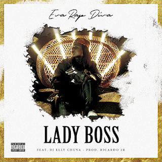 Eva Rap Diva Feat. DjEllyChuva - LadyBoss (Prod. 2R)