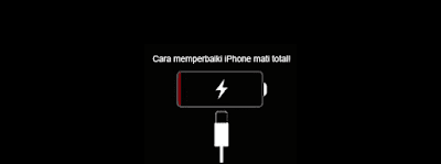 Cara Memperbaiki Hp iPhone Mati Total