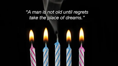 A man is not old until regrets take the place of dream