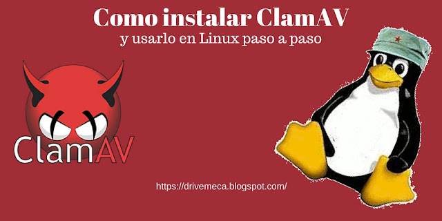 DriveMeca instalando ClamAV y usandolo en Linux paso a paso