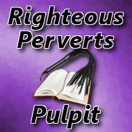The Righteous Perverts Pulpit