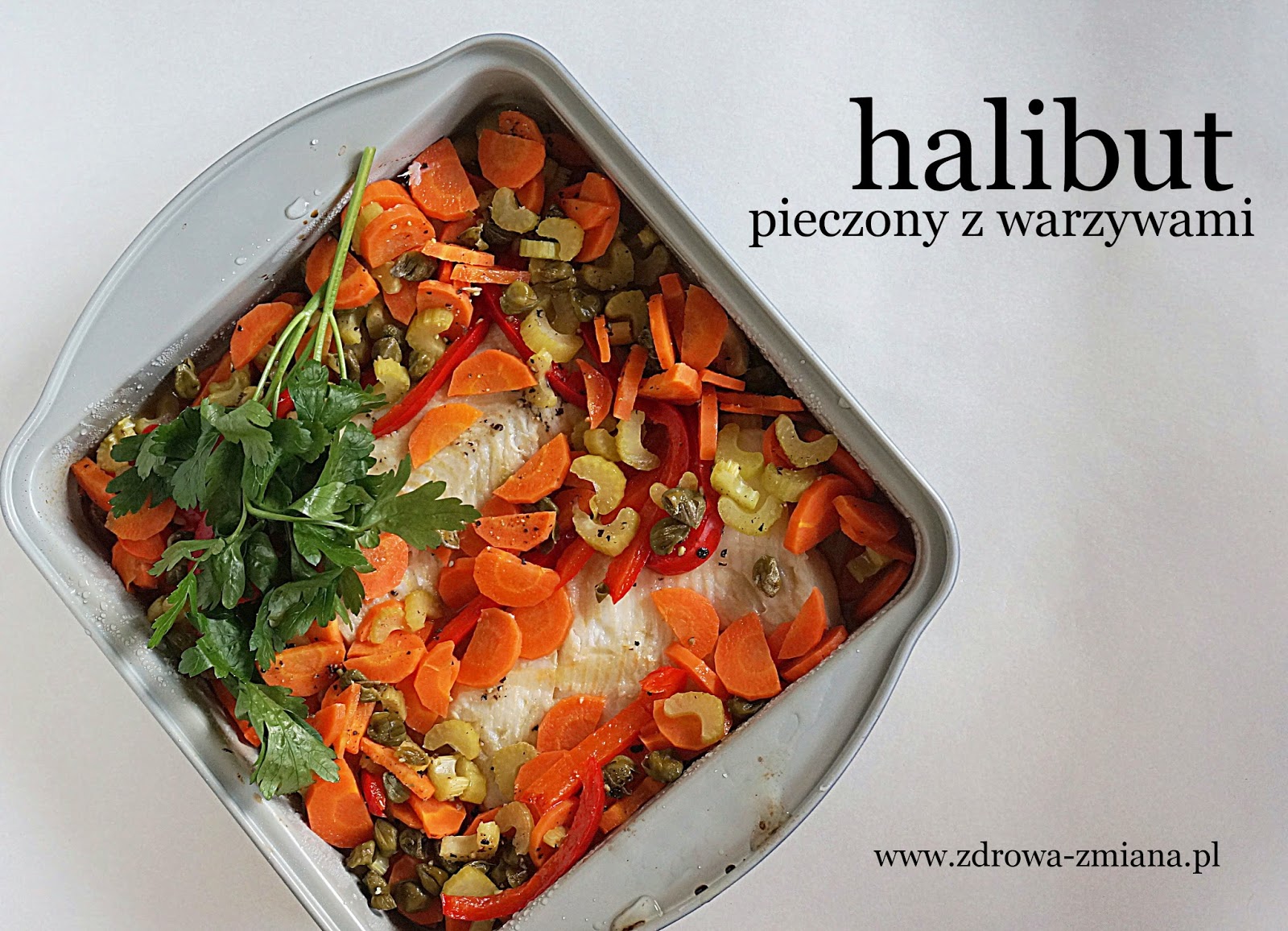 Halibut z warzywami z piekarnika, czyli o "czystym jedzeniu" zdrowa