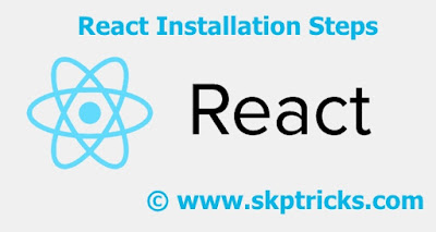 Installation Steps or Guides for ReactJS | SKPTRICKS