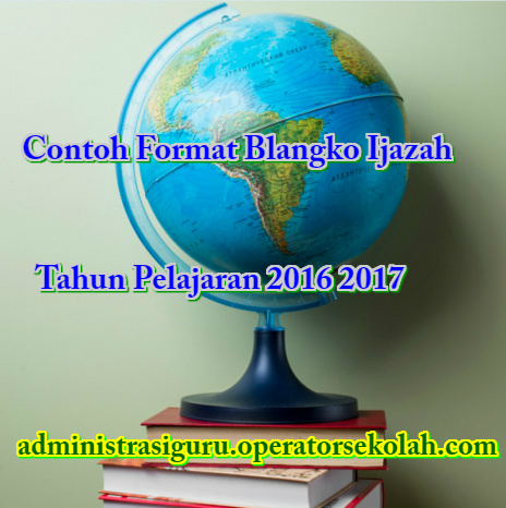 Contoh Format Blangko Ijazah Tahun Pelajaran 2016 2017
