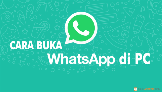Cara Menggunakan WhatsApp di PC - Bilik Android