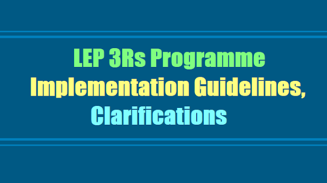 LEP 3Rs Programme Implementation Guidelines, Clarifications 2017 for TS Schools LEP 3Rs Programme Implementation Guidelines, Clarifications 2017 for TS Schools