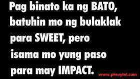Pag binato ka ng bato, batuhin mo ng bulaklak para sweet, pero isama mo yung paso para may impact.