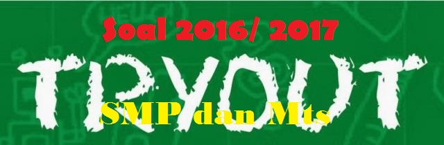 Kumpulan Contoh Soal Try Out Bahasa Inggris SMP 2016 dan Pembahasannya Kumpulan Contoh Soal TO Bahasa Inggris SMP 2016 dan Pembahasannya