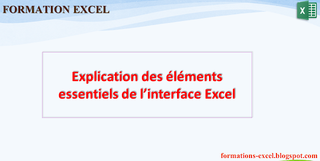 Explication des éléments essentiels de l’interface Excel Explication des éléments essentiels de l’interface Excel