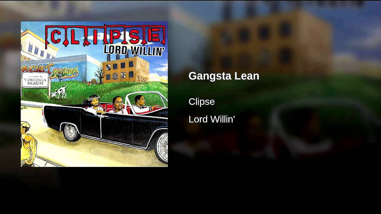 Clipse Gangsta Lean Lean Choices