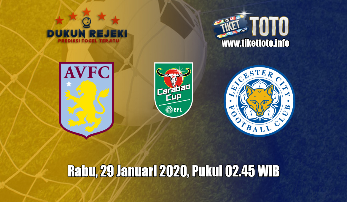 Prediksi EFL Cup Aston Villa VS Leicester City 29 Januari 2020