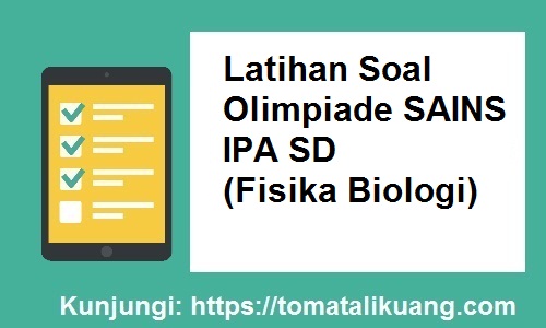 Latihan Soal Olimpiade Sains Ipa Fisika Sd Persiapan Osn Sd 2020 Ksm Mi Tahun 2020 Tomatalikuang Com Berita Pendidikan Terbaru
