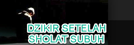 Dzikir Dan Wirid Penuh Keutamaan Dibaca Setelah Sholat Subuh Perjalanan Do A