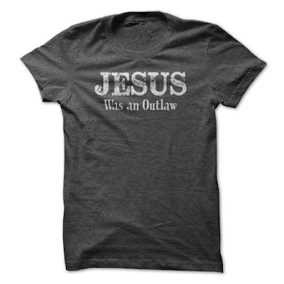Jesus was an outlaw, Jesus was an outlaw shirt, jesus was an outlaw too, jesus was an outlaw too lyrics, jesus was an outlaw song