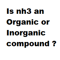 Is nh3 an Organic or Inorganic compound ? Is nh3 an Organic or Inorganic compound ?