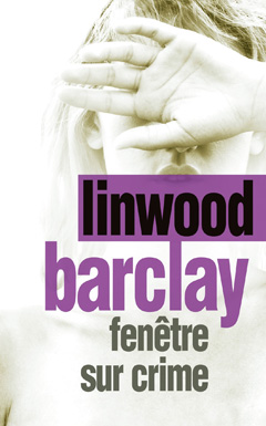 Fenêtre sur crime de Linwood Barclay