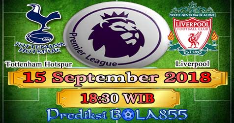 Prediksi Bola855 Tottenham vs Liverpool 15 September 2018 Prediksi Bola855 Tottenham vs Liverpool 15 September 2018