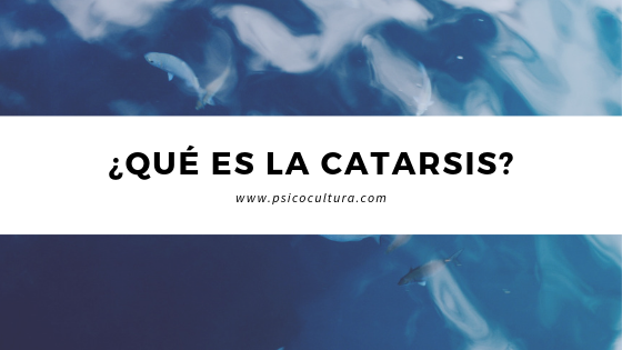 ¿Qué es la catarsis? ¿Qué es la catarsis?