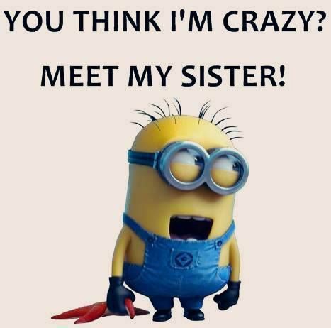 funny minion sister quotes