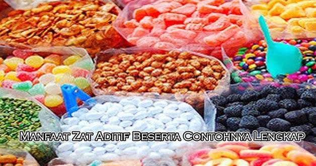 11 Manfaat Zat Aditif Pada Makanan Dan Minuman Beserta Contohnya Lengkap Portal Media Informasi Seputar Ilmu