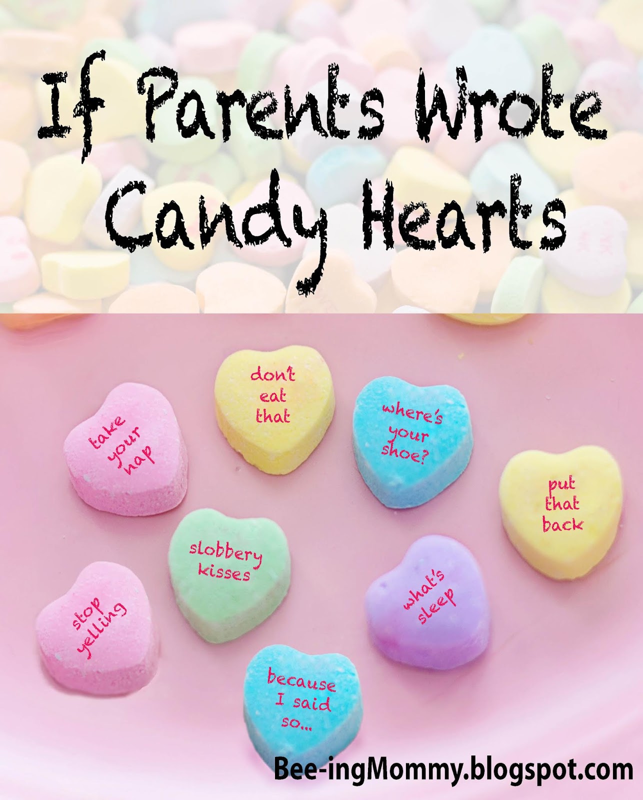If Parents Wrote Candy Hearts They Would Say  If Parents Wrote Candy Hearts They Would Say