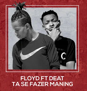 Floyd Feat. Deat Pro -Ta Se Fazer Maning