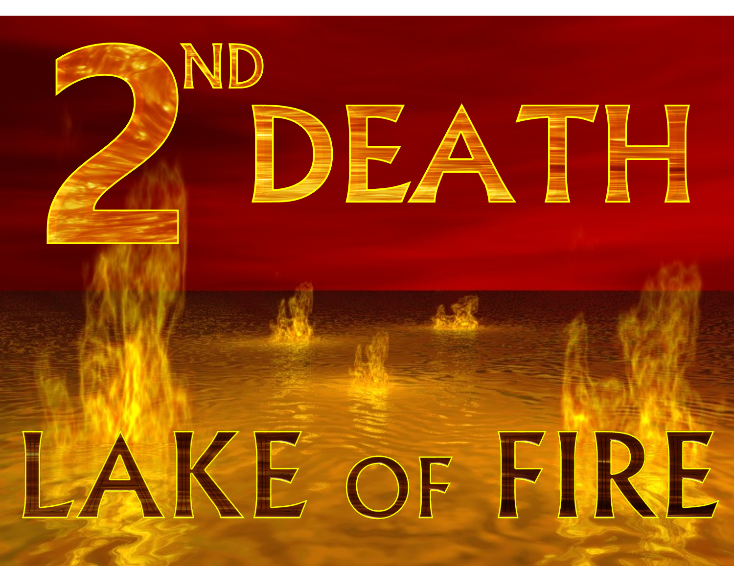 2nd DEATH" LAKE OF FIRE