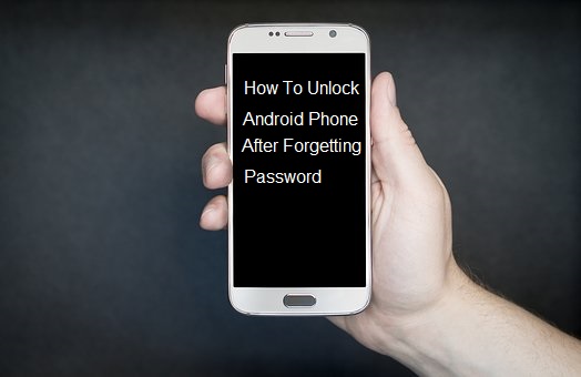How To Unlock android Phone After Forgetting Password 