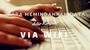 Cara Memindahkan Data Antar PC/ Laptop Tanpa Kabel Tanpa Flashdisk