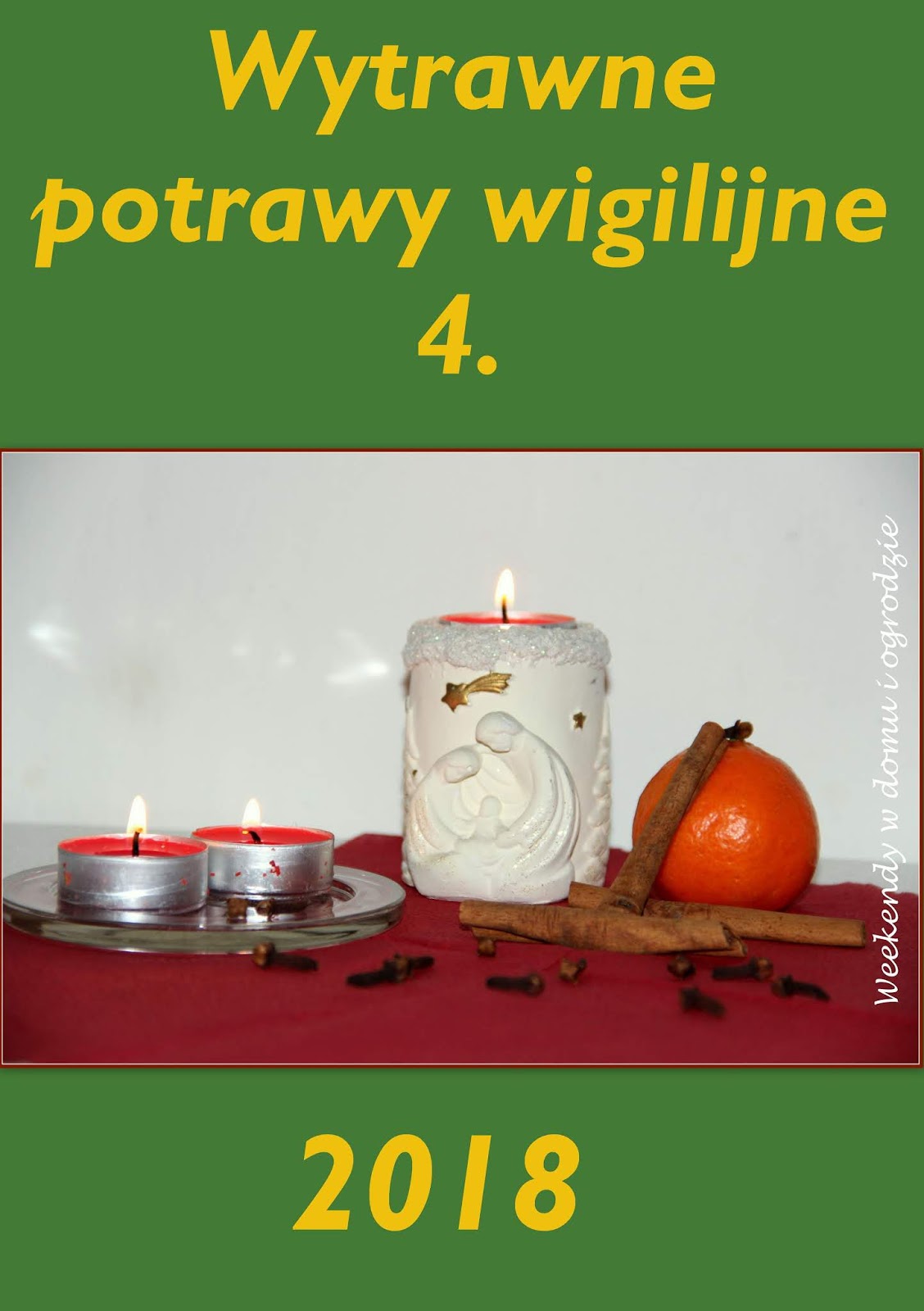 https://weekendywdomuiogrodzie.blogspot.com/2018/12/wytrawne-potrawy-wigilijne-4.html