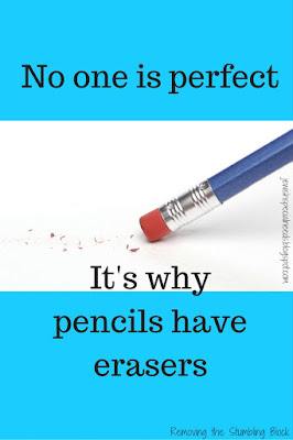 No one is perfect, it's why pencils have erasers; Removing the Stumbling Block