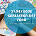 31 Day Blog Challenge: Day 4