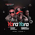 NEW MUSIC: YARA YARA ( DJ BROONZY feat. BOC , Martino )