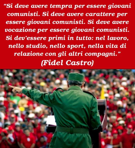 LA VERITA' UN GIOVANE COMUNISTA DEV'ESSERE ESEMPLARE (FIDEL CASTRO) LA VERITA' UN GIOVANE COMUNISTA DEV'ESSERE ESEMPLARE (FIDEL CASTRO)