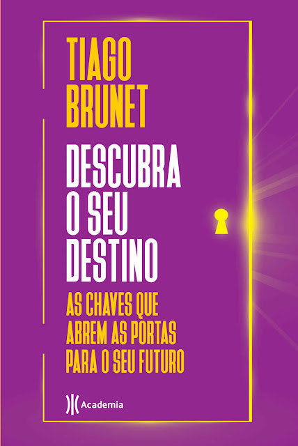 Descubra o seu destino As chaves que abrem as portas para o seu destino - Tiago Brunet