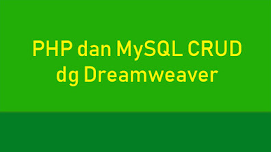 PHP dan MySQL CRUD dengan Dreamweaver 8