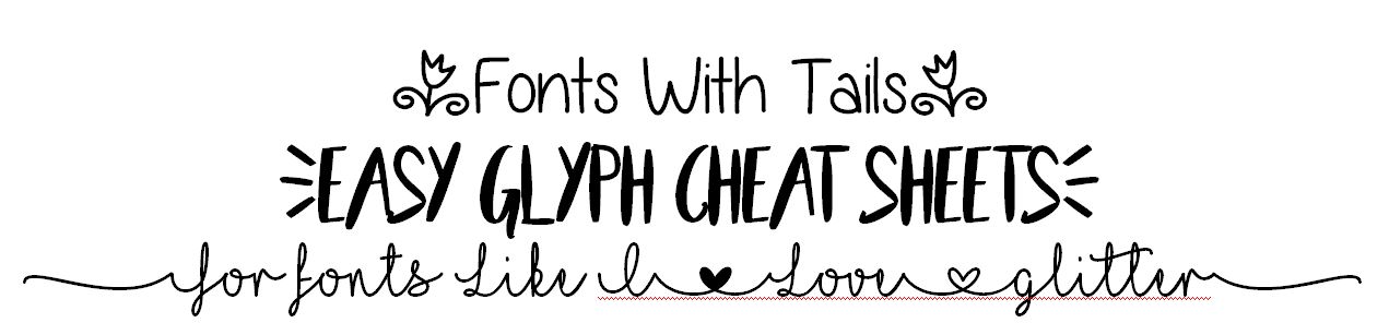 Fonts With Tails (Glyphs) Cheat Sheet