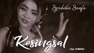 Lirik Lagu Kesingsal - Syahiba Saufa