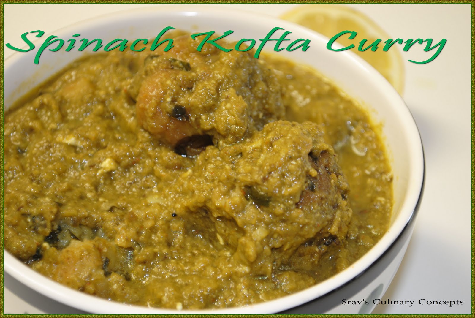 Srav's Culinary Concepts Spinach Kofta Curry