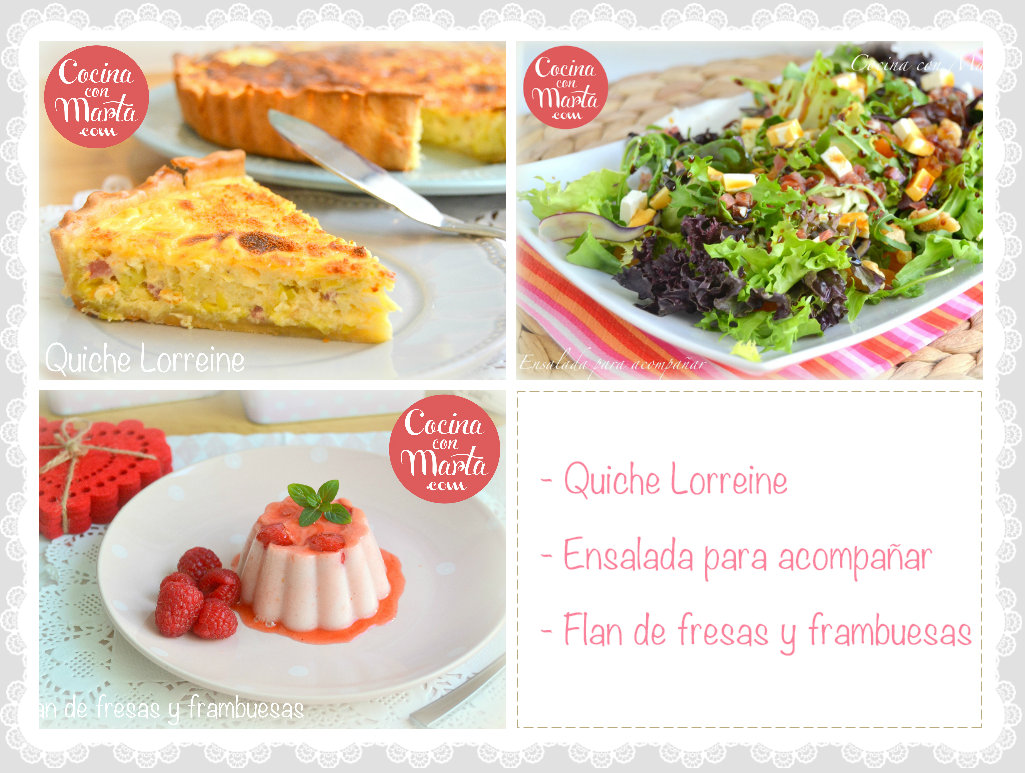 Menú del día, ideas para comer, invitados, recetas fáciles, rápidas, quiche Lorreine, ensalada para acompañar, flan de fresas y frambuesas, sin huevo, Cocina con Marta