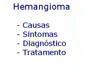 Hemangioma causas sintomas diagnóstico tratamento prevenção riscos complicações