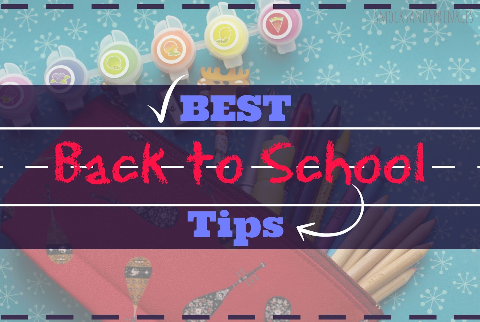 Smocks and Sprinkles Best Back to School Tips