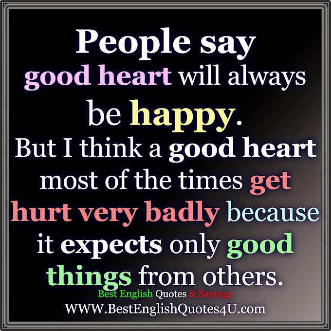 People say good heart will always be happy...